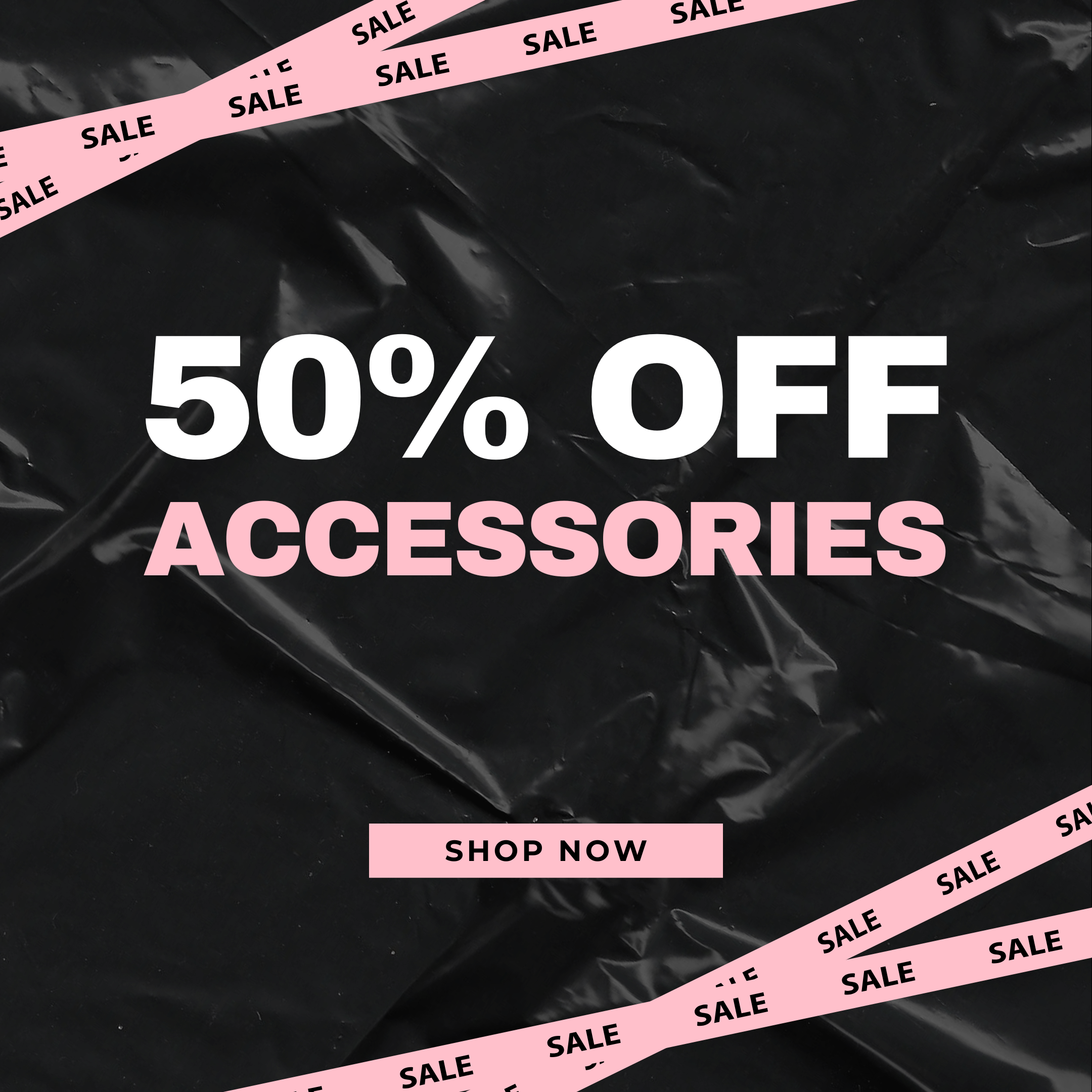 50% OFF ACCESSORIES